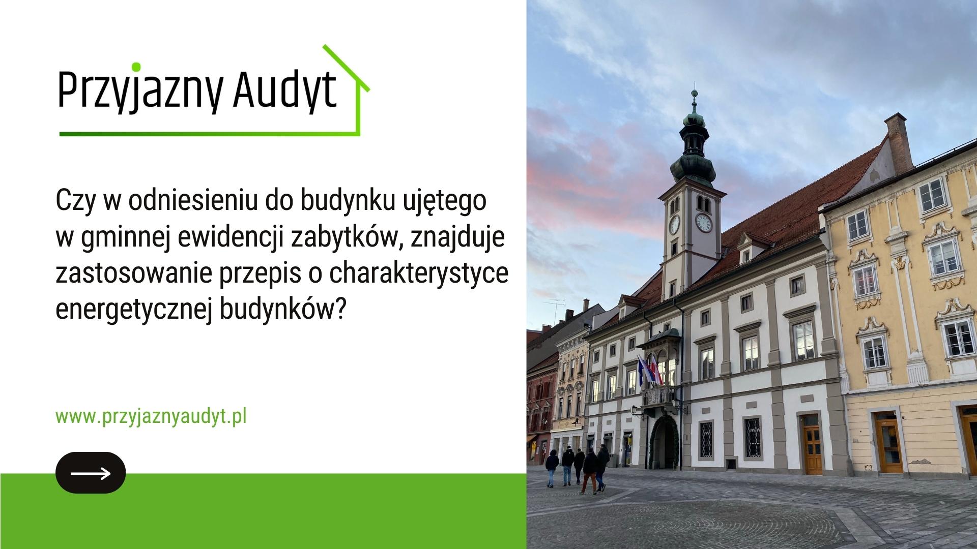 Czy w odniesieniu do budynku ujętego w gminnej ewidencji zabytków, znajduje zastosowanie artykuł 3 ust. 4 pkt 1 ustawy o z dnia 29 sierpnia 2014 r. o charakterystyce energetycznej budynków? 